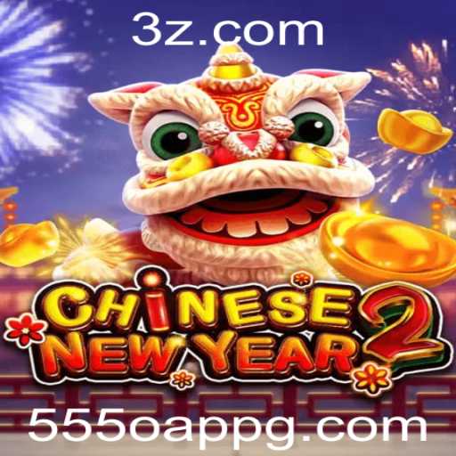 Descubra a Emoção de CHINESENEWYEAR2: O Novo Fenômeno no 555o App